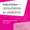 Guide Pratique de la Consultation en Pédiatrie