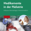 Medikamente in der Pädiatrie Inklusive Neonatologie/ Intensivmedizin