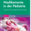 Medikamente in der Pädiatrie Inklusive Neonatologie/ Intensivmedizin