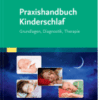 Praxishandbuch Kinderschlaf Grundlagen, Diagnostik, Therapie