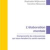 L'élaboration mentale: Comprendre les mécanismes qui sous-tendent la santé mentale