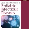 Case-based Reviews in Pediatric Infectious Diseases