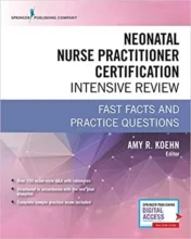 Neonatal Nurse Practitioner Certification Intensive Review: Fast Facts and Practice Questions 1st Ed