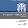 Thymectomy in Myasthenia Gravis, An Issue of Thoracic Surgery Clinics (Volume 29-2) (The Clinics: Surgery, Volume 29-2) 2019 Original PDF