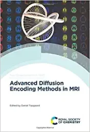 Advanced Diffusion Encoding Methods in MRI (ISSN) 1st Ed