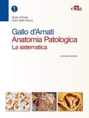 Gallo d'Amati. Anatomia patologica. La sistematica (Vol 1 + Vol 2), 2e