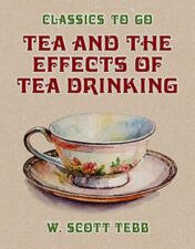 Tea and the Effects of Tea Drinking (Classics To Go) 2022 Epub+ converted pdf