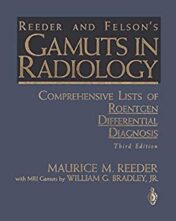 Reeder and Felson's Gamuts in Radiology: Comprehensive Lists of Roentgen Differential Diagnosis