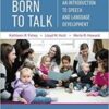 Born to Talk: An Introduction to Speech and Language Development (Pearson Communication Sciences and Disorders) 7th Ed