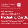 2022 Specialty Review In Pediatric Cardiology