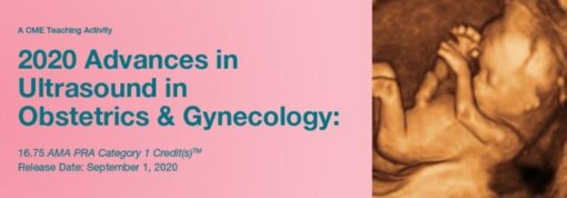 2020 Advances in Ultrasound in Obstetrics and Gynecology (CME VIDEOS)