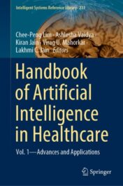 Handbook of Artificial Intelligence in Healthcare Vol. 1 - Advances and Applications