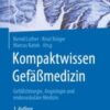 Kompaktwissen Gefäßmedizin Gefäßchirurgie, Angiologie und endovaskuläre Medizin