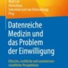 Datenreiche Medizin und das Problem der Einwilligung Ethische, rechtliche und sozialwissenschaftliche Perspektiven Original pdf