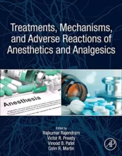 Treatments, Mechanisms, and Adverse Reactions of Anesthetics and Analgesics 1st Edition