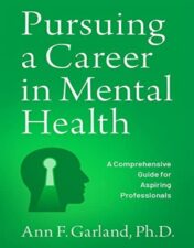 Pursuing a Career in Mental Health: A Comprehensive Guide for Aspiring Professionals 2022 Original pdf