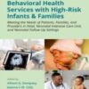 Behavioral Health Services with High-Risk Infants and Families: Meeting the Needs of Patients, Families, and Providers in Fetal, Neonatal Intensive Care Unit, and Neonatal Follow-Up Settings (Original PDF