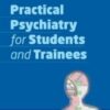 Practical Psychiatry for Students and Trainees