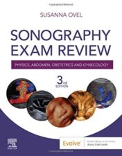 Sonography Exam Review: Physics, Abdomen, Obstetrics and Gynecology, 3rd Edition 2019 Original PDF