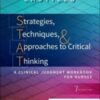 Strategies, Techniques, & Approaches to Critical Thinking: A Clinical Judgment Workbook for Nurses 7th Ed