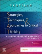 Strategies, Techniques, & Approaches to Critical Thinking: A Clinical Judgment Workbook for Nurses 7th Ed