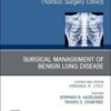 Surgical Management of Benign Lung Disease, An Issue of Thoracic Surgery Clinics (Volume 31-2) (The Clinics: Surgery, Volume 31-2) 2021 Original PDF