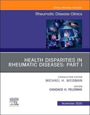 Health disparities in rheumatic diseases: Part I, An Issue of Rheumatic Disease Clinics of North America: Health disparities in rheumatic diseases ... (The Clinics: Internal Medicine, Volume 46-4) (Original PDF