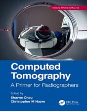 Computed Tomography: A Primer for Radiographers (Medical Imaging in Practice) (Original PDF