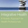 ntegrative Health: A Holistic Approach for Health Professionals: A Holistic Approach for Health Professionals