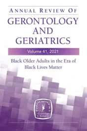 Annual Review of Gerontology and Geriatrics, Volume 41, 2021: Black Older Adults in the Era of Black Lives Matter (Annual Review of Gerontology and Geriatrics, 41)