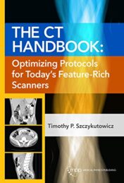 The CT Handbook: Optimizing Protocols for Today's Feature-Rich Scanners