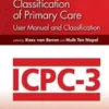 ICPC-3 International Classification of Primary Care: User Manual and Classification, 3rd Edition