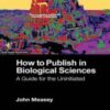 How to Publish in Biological Sciences: A Guide for the Uninitiated 2022 Original PDF