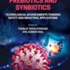 Probiotics, Prebiotics and Synbiotics: Technological Advancements Towards Safety and Industrial Applications