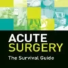 Acute Surgery : The Survival Guide