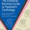 The Essential Revision Guide to Paediatric Cardiology