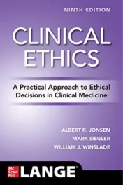 Clinical Ethics: A Practical Approach to Ethical Decisions in Clinical Medicine, Ninth Edition