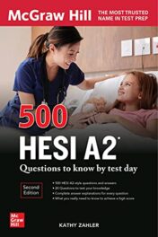 500 HESI A2 Questions to Know by Test Day, Second Edition (McGraw Hill's 500 Questions)