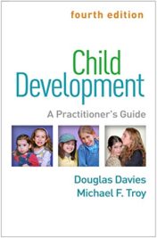 Child Development, Fourth Edition: A Practitioner's Guide (Clinical Practice with Children, Adolescents, and Families)