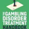 The Gambling Disorder Treatment Handbook (