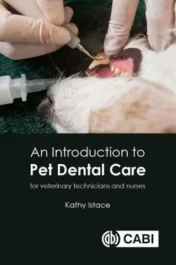 An Introduction to Pet Dental Care For Veterinary Nurses and Technicians