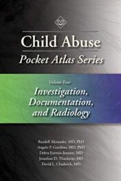 Child Abuse Pocket Atlas Series Volume 4: Investigation, Documentation, and Radiology