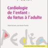 Cardiologie de l'enfant : du foetus à l'adulte