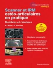 Scanner et IRM ostéo-articulaires en pratique: Membres et ceintures 2022 Original PDF