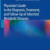 Physician's Guide to the Diagnosis, Treatment, and Follow-Up of Inherited Metabolic Diseases