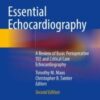 Essential Echocardiography: A Review of Basic Perioperative TEE and Critical Care Echocardiography