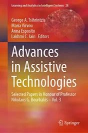 Advances in Assistive Technologies: Selected Papers in Honour of Professor Nikolaos G. Bourbakis – Vol. 3 (Learning and Analytics in Intelligent Systems, 28) (Original PDF from