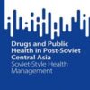 Drugs and Public Health in Post-Soviet Central Asia: Soviet-Style Health Management (SpringerBriefs in Public Health) 2022 Original PDF