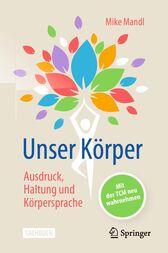 nser Körper - Ausdruck, Haltung, Körpersprache: Mit der TCM neu wahrnehmen