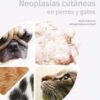 Neoplasias cutáneas en perros y gatos